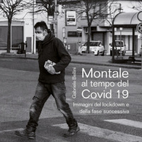 Montale al tempo del Covid 19. Immagini del lockdown e della fase successiva - Librerie.coop Montale al tempo del Covid 19. Immagini del lockdown e della fase successiva - Librerie.coop