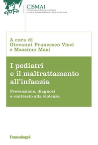 I pediatri e il maltrattamento all'infanzia. Prevenzione, diagnosi e contrasto alla violenza - Librerie.coop