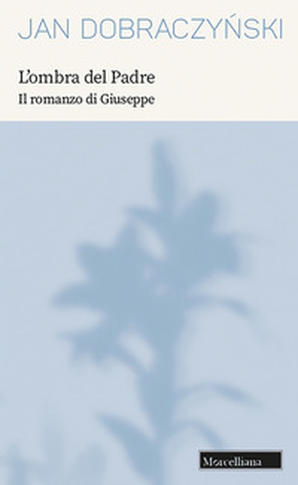 L'ombra del Padre. Il romanzo di Giuseppe - Librerie.coop L'ombra del Padre. Il romanzo di Giuseppe - Librerie.coop