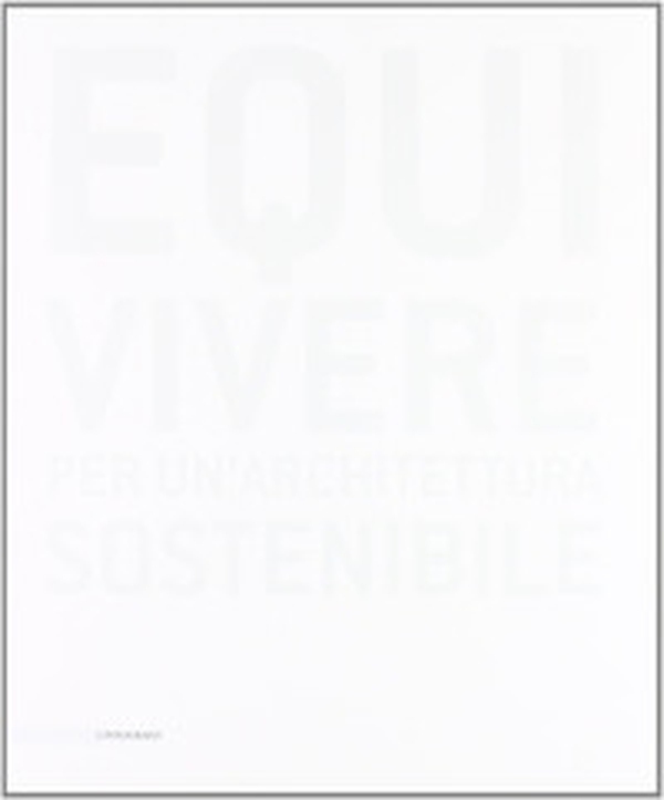 Equivivere. Per un'architettura sostenibile - Librerie.coop Equivivere. Per un'architettura sostenibile - Librerie.coop