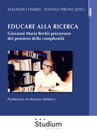 Educare alla ricerca. Giovanni Maria Bertin precursore del pensiero della complessità - Librerie.coop