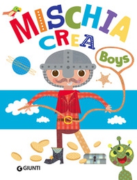 Mischiacrea. Boys - Librerie.coop Mischiacrea. Boys - Librerie.coop