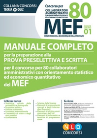 Concorso per 80 collaboratori MEF. Manuale completo per la preparazione alla prova preselettiva e scritta per il concorso per 80 collaboratori amministrativi con orientamento statistico ed economico quantitativo del MEF (codice concorso 01) - Librerie.coop Concorso per 80 collaboratori MEF. Manuale completo per la preparazione alla prova preselettiva e scritta per il concorso per 80 collaboratori amministrativi con orientamento statistico ed economico quantitativo del MEF (codice concorso 01) - Librerie.coop
