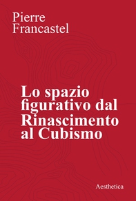 Lo spazio figurativo dal Rinascimento al Cubismo - Librerie.coop