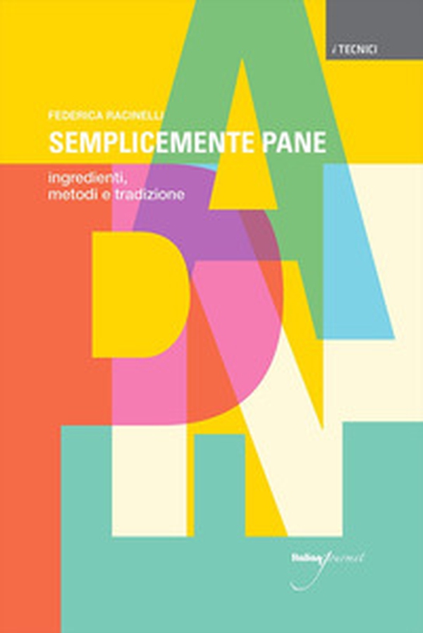 Semplicemente pane. Ingredienti, metodi e tradizione - Librerie.coop Semplicemente pane. Ingredienti, metodi e tradizione - Librerie.coop