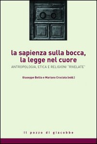 La sapienza sulla bocca, la legge nel cuore. Antropologia, etica e religioni rivelate - Librerie.coop