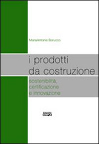 I prodotti da costruzione sostenibilità, certificazione e innovazione - Librerie.coop
