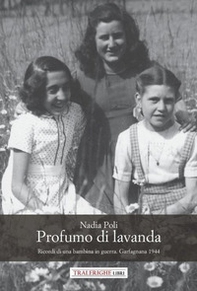 Profumo di lavanda. Ricordi di una bambina in guerra. Garfagnana 1944 - Librerie.coop