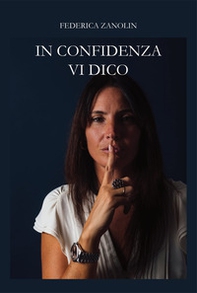 In confidenza vi dico - Librerie.coop In confidenza vi dico - Librerie.coop