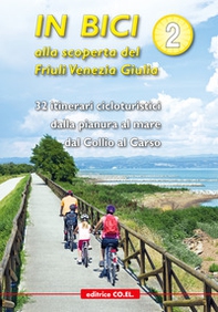 In bici alla scoperta del Friuli Venezia Giulia - Vol. 2 - Librerie.coop