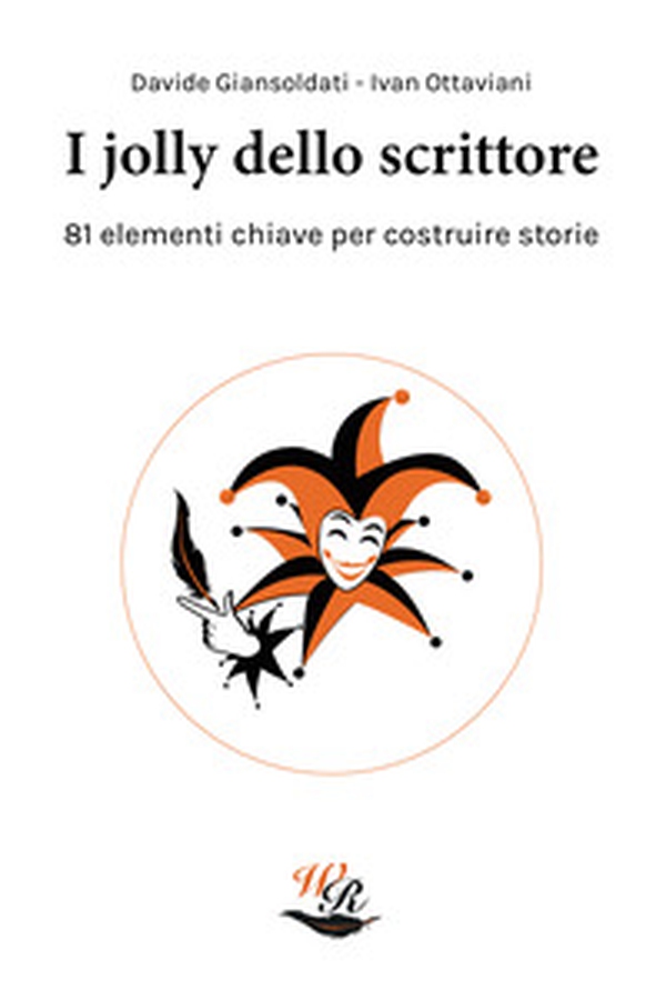 I jolly dello scrittore. 81 elementi chiave per costruire storie - Librerie.coop I jolly dello scrittore. 81 elementi chiave per costruire storie - Librerie.coop