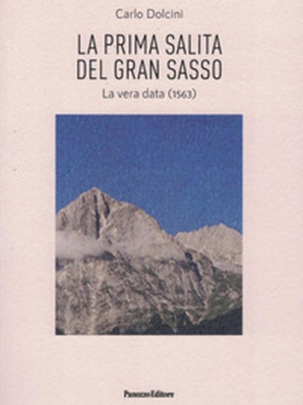 La prima salita del Gran Sasso. La vera data (1563) - Librerie.coop La prima salita del Gran Sasso. La vera data (1563) - Librerie.coop