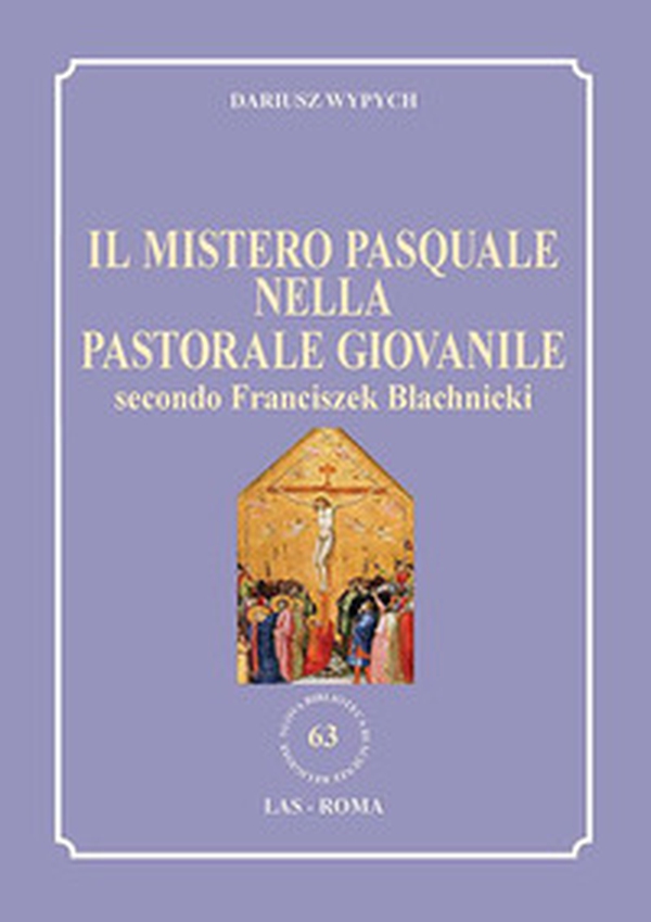 Il mistero pasquale nella Pastorale giovanile secondo Franciszek Blachnicki - Librerie.coop Il mistero pasquale nella Pastorale giovanile secondo Franciszek Blachnicki - Librerie.coop