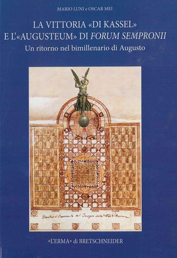 La Vittoria di «Kassel» e l'«Augusteum» di Forum Sempronii - Librerie.coop