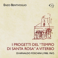 I progetti del «Tempio di Santa Rosa» a Viterbo di Arnaldo Foschini (1908, 1967) - Librerie.coop