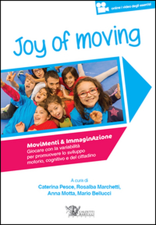 Joy of moving. Movimenti & immaginazione. Giocare con la variabilità per promuovere lo sviluppo motorio, cognitivo e del cittadino - Librerie.coop Joy of moving. Movimenti & immaginazione. Giocare con la variabilità per promuovere lo sviluppo motorio, cognitivo e del cittadino - Librerie.coop