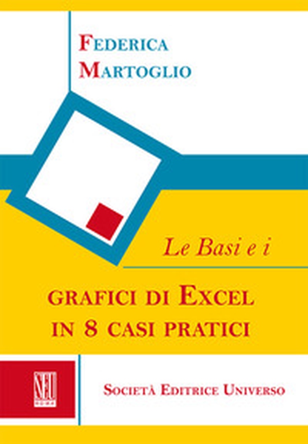 Le basi e i grafici di Excel in 8 casi pratici - Librerie.coop Le basi e i grafici di Excel in 8 casi pratici - Librerie.coop