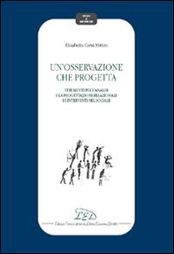 Un'osservazione che progetta. Strumenti per l'analisi e la progettazione relazionale di interventi nel sociale - Librerie.coop