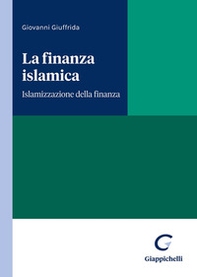 La finanza islamica. Islamizzazione della finanza - Librerie.coop