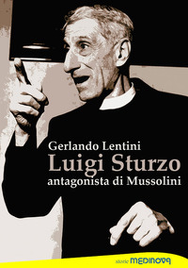 Luigi Sturzo. Antagonista di Mussolini - Librerie.coop Luigi Sturzo. Antagonista di Mussolini - Librerie.coop