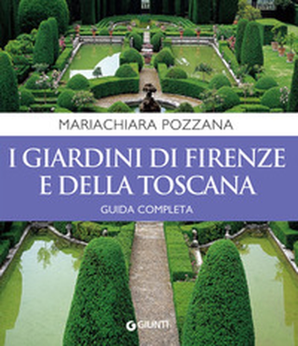 I giardini di Firenze e della Toscana. Guida completa - Librerie.coop I giardini di Firenze e della Toscana. Guida completa - Librerie.coop