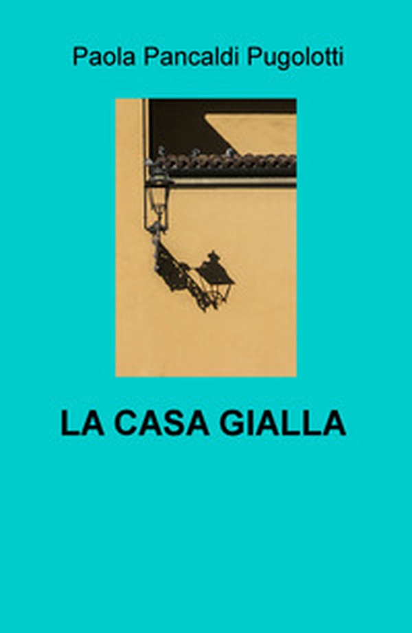 La casa gialla - Librerie.coop La casa gialla - Librerie.coop