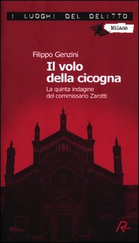 Il volo della cicogna. La quarta indagine del commissario Zarotti - Librerie.coop Il volo della cicogna. La quarta indagine del commissario Zarotti - Librerie.coop