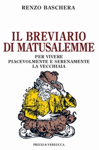 Il breviario di Matusalemme. Per vivere piacevolmente e serenamente la vecchiaia - Librerie.coop