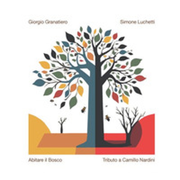 Abitare il bosco. Tributo a Camillo Nardini - Librerie.coop Abitare il bosco. Tributo a Camillo Nardini - Librerie.coop