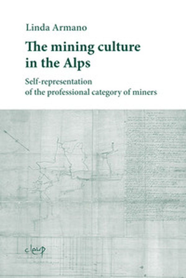 The mining culture in the Alps. Self-representation of the professional category of miners - Librerie.coop