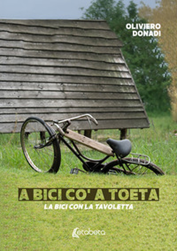 La bici con la tavoletta. A bici co' a toeta - Librerie.coop