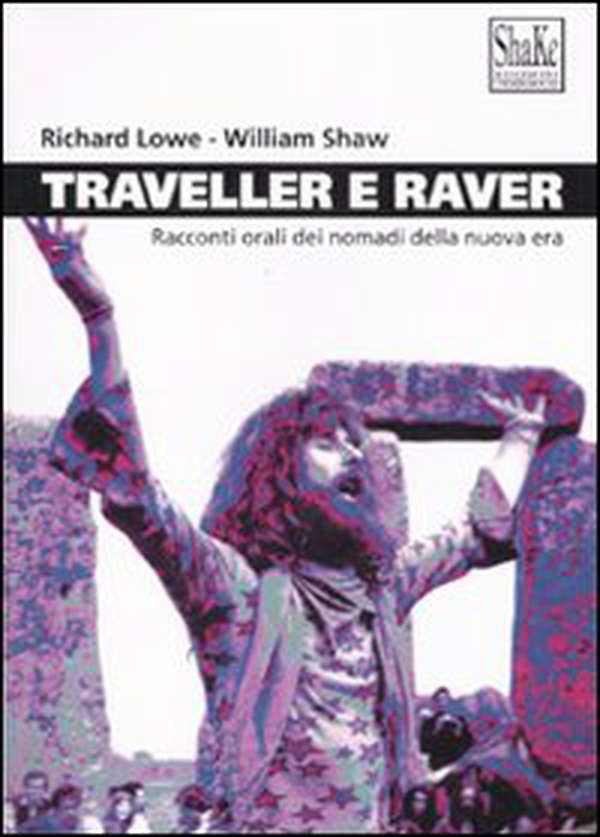 Traveller e raver. Racconti orali dei nomadi della nuova era - Librerie.coop Traveller e raver. Racconti orali dei nomadi della nuova era - Librerie.coop