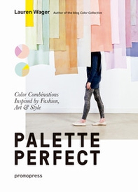 Palette perfect. Color combinations inspired by fashion, art & style - Librerie.coop Palette perfect. Color combinations inspired by fashion, art & style - Librerie.coop