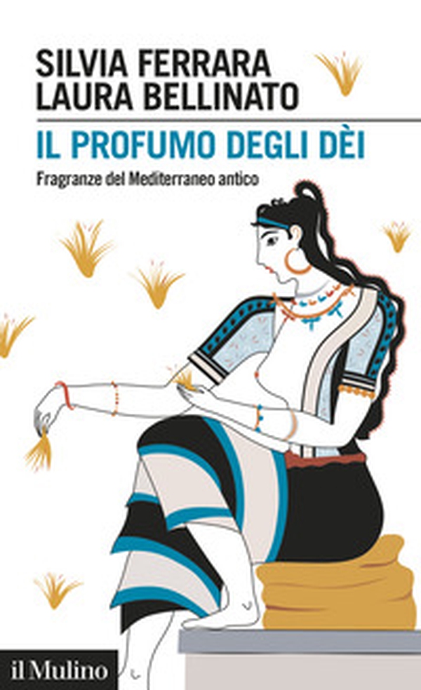 Il profumo degli dèi. Fragranze del Mediterraneo antico - Librerie.coop