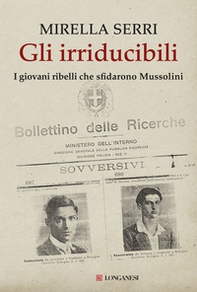 Gli irriducibili. I giovani ribelli che sfidarono Mussolini - Librerie.coop Gli irriducibili. I giovani ribelli che sfidarono Mussolini - Librerie.coop