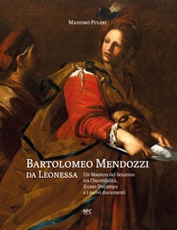 Bartolomeo Mendozzi da Leonessa. Un maestro del Seicento tra l'Incredulità, il caso Ducamps e i nuovi documenti - Librerie.coop Bartolomeo Mendozzi da Leonessa. Un maestro del Seicento tra l'Incredulità, il caso Ducamps e i nuovi documenti - Librerie.coop