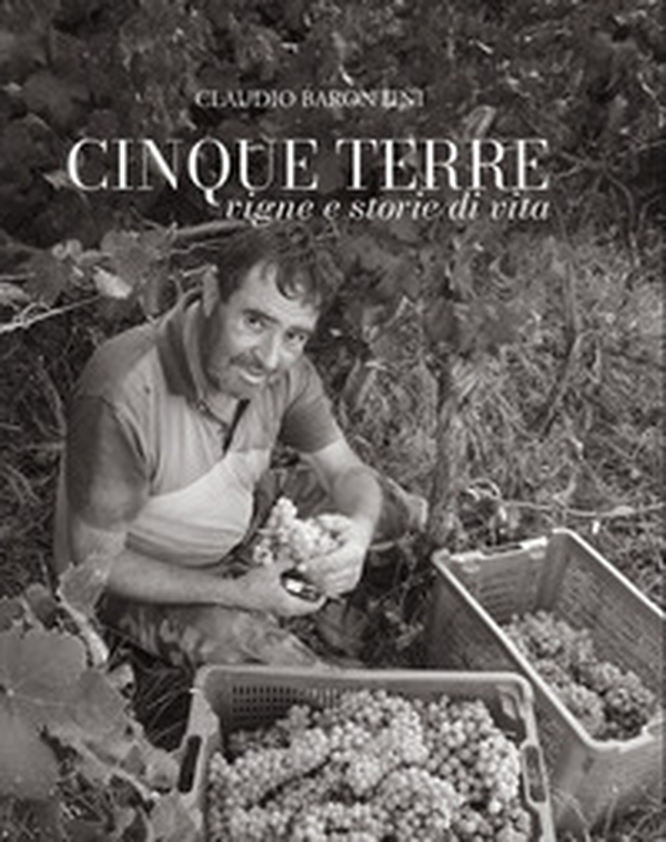 Cinque terre. Vigne e storie di vita. Ediz. italiana e inglese - Librerie.coop