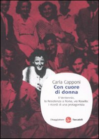 Con cuore di donna. Il Ventennio, la Resistenza a Roma, via Rasella: i ricordi di una protagonista - Librerie.coop Con cuore di donna. Il Ventennio, la Resistenza a Roma, via Rasella: i ricordi di una protagonista - Librerie.coop