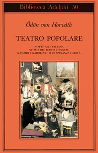 Teatro popolare. Notte all'italiana-Storie del bosco viennese-Kasimir e Karoline-Fede speranza e carità - Librerie.coop Teatro popolare. Notte all'italiana-Storie del bosco viennese-Kasimir e Karoline-Fede speranza e carità - Librerie.coop