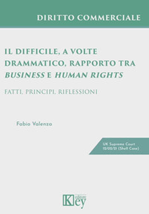 Il difficile, a volte drammatico, rapporto tra business e human rights. Fatti, principi, riflessioni - Librerie.coop Il difficile, a volte drammatico, rapporto tra business e human rights. Fatti, principi, riflessioni - Librerie.coop