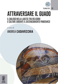 Attraversare il guado. Il dialogo nella laicità tra religioni e culture durante il distanziamento pandemico - Librerie.coop