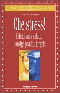 Che stress! Effetti sulla salute, consigli pratici, terapie - Librerie.coop