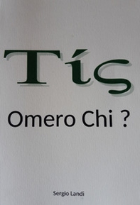 Omero chi? Un certo, un tale. Questione omerica come questione logica - Librerie.coop