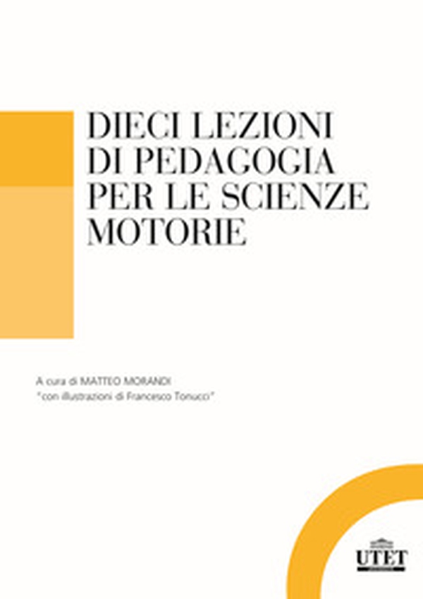 Dieci lezioni di pedagogia per le scienze motorie e sportive - Librerie.coop Dieci lezioni di pedagogia per le scienze motorie e sportive - Librerie.coop