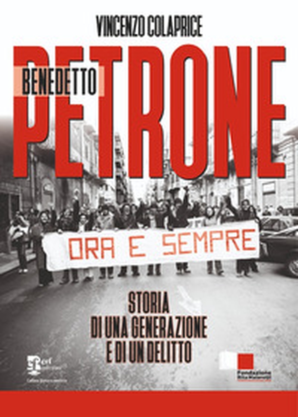 Benedetto Petrone. Storia di una generazione e di un delitto - Librerie.coop Benedetto Petrone. Storia di una generazione e di un delitto - Librerie.coop