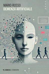 Demenza artificiale - Librerie.coop