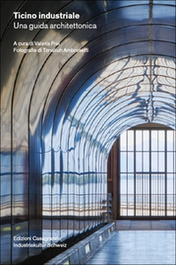 Ticino industriale. Una guida architettonica - Librerie.coop