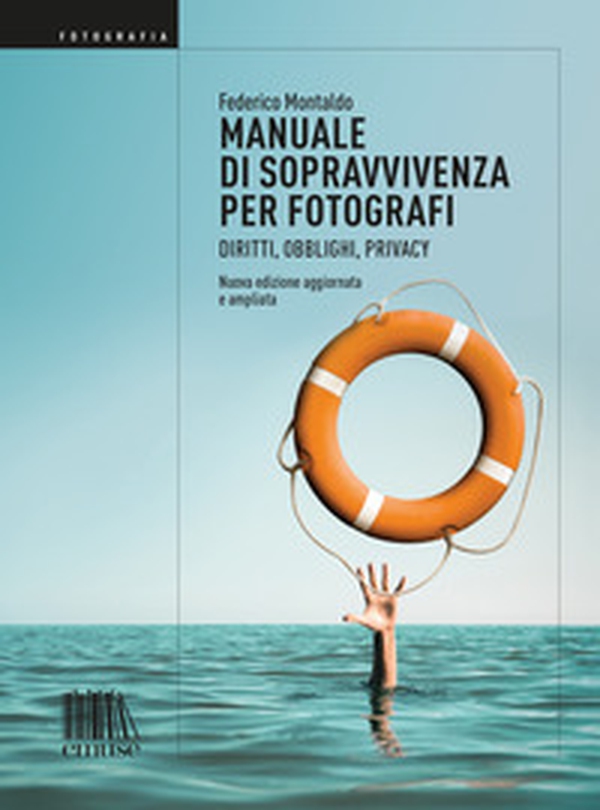 Manuale di sopravvivenza per fotografi. Diritti, obblighi, privacy - Librerie.coop Manuale di sopravvivenza per fotografi. Diritti, obblighi, privacy - Librerie.coop