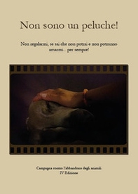 Non sono un peluche! Non regalarmi, se sai che non potrai e non potranno amarmi... per sempre! - Librerie.coop