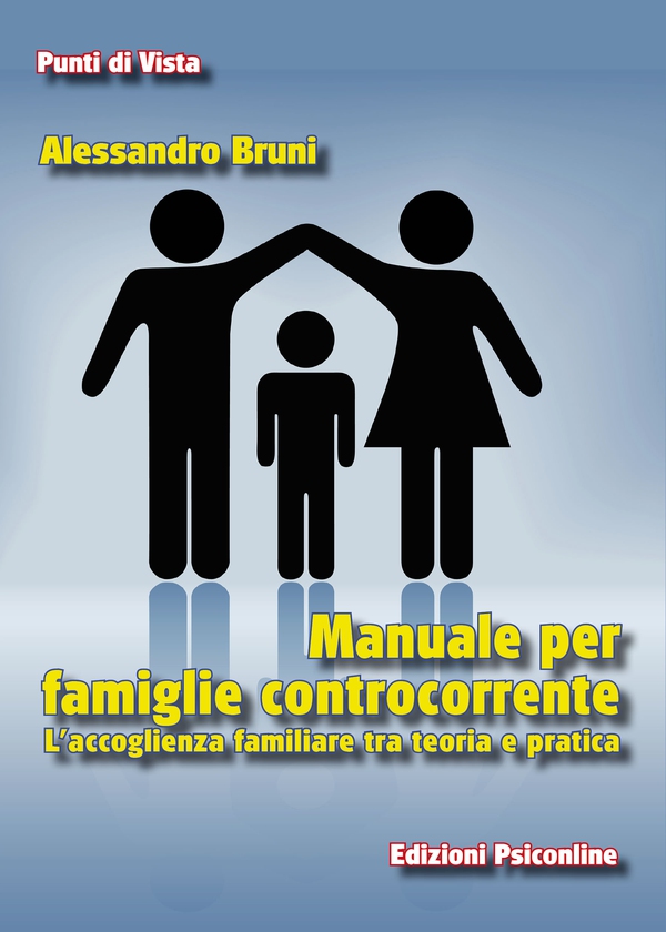 Manuale per famiglie controcorrente. L’accoglienza familiare fra teoria e pratica - Librerie.coop Manuale per famiglie controcorrente. L’accoglienza familiare fra teoria e pratica - Librerie.coop